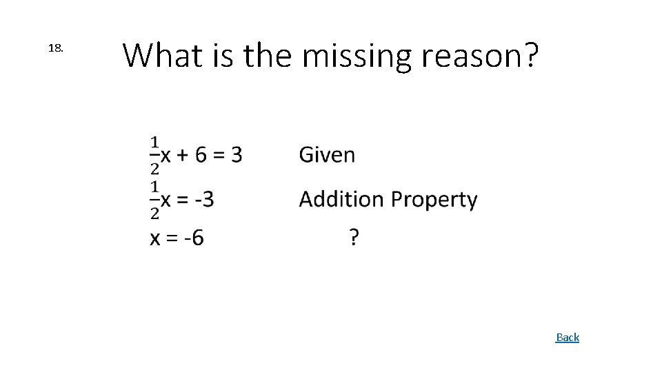 18. What is the missing reason? • Back 