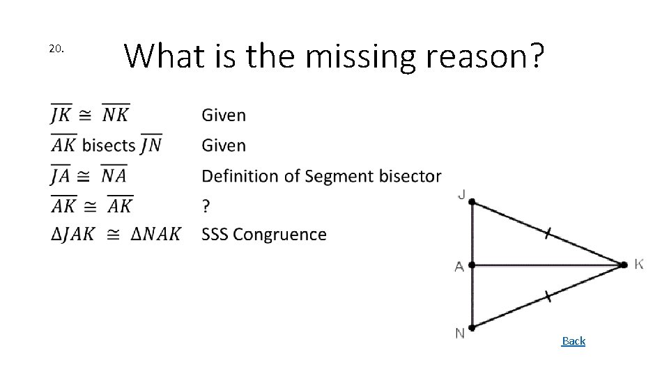 20. What is the missing reason? • Back 