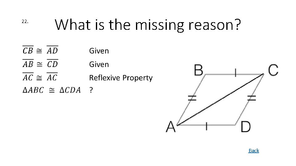 22. What is the missing reason? • Back 