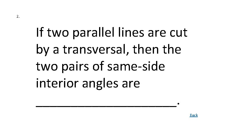 2. If two parallel lines are cut by a transversal, then the two pairs