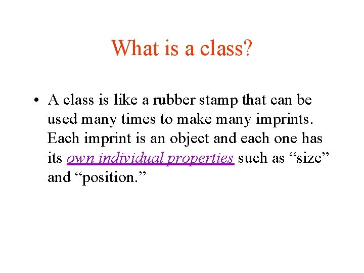 What is a class? • A class is like a rubber stamp that can