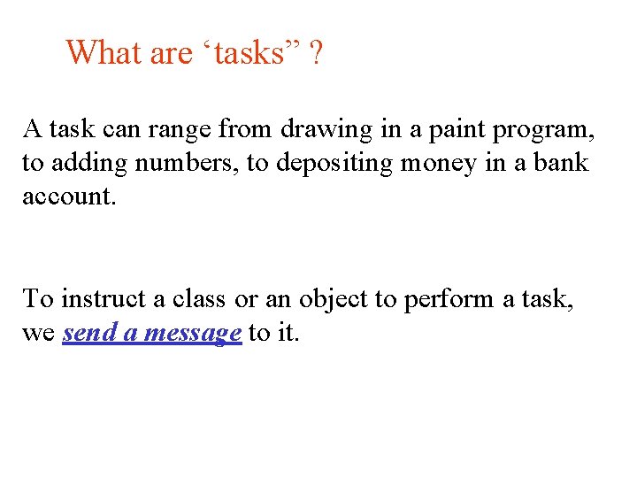 What are ‘tasks” ? A task can range from drawing in a paint program,