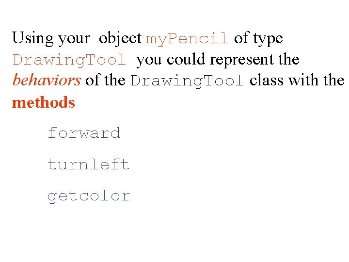 Using your object my. Pencil of type Drawing. Tool you could represent the behaviors