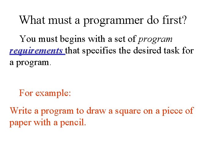 What must a programmer do first? You must begins with a set of program