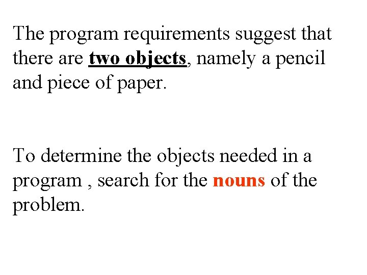 The program requirements suggest that there are two objects, namely a pencil and piece