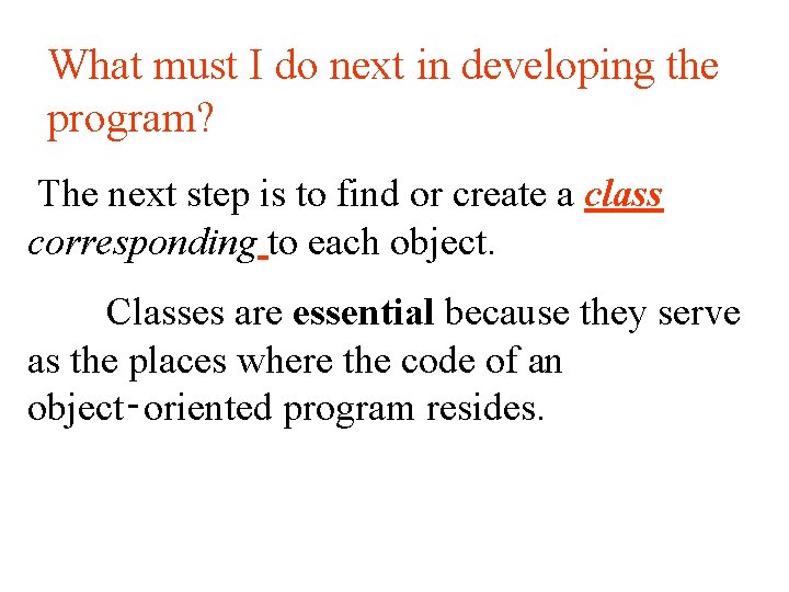What must I do next in developing the program? The next step is to