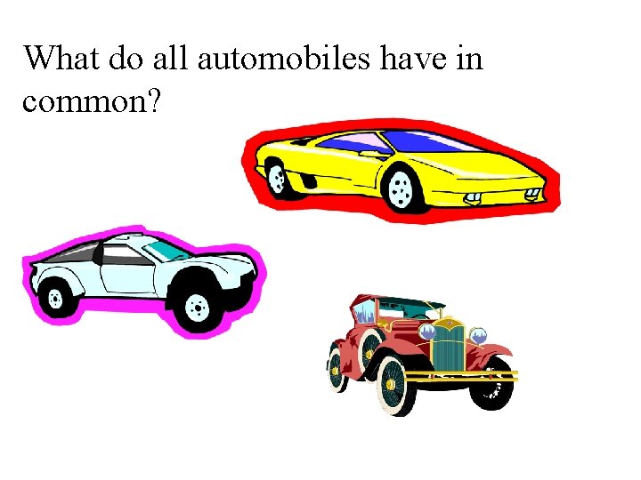What do all automobiles have in common? 
