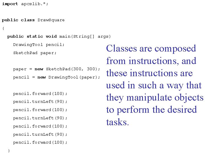 import apcslib. *; public class Draw. Square { public static void main(String[] args) Drawing.