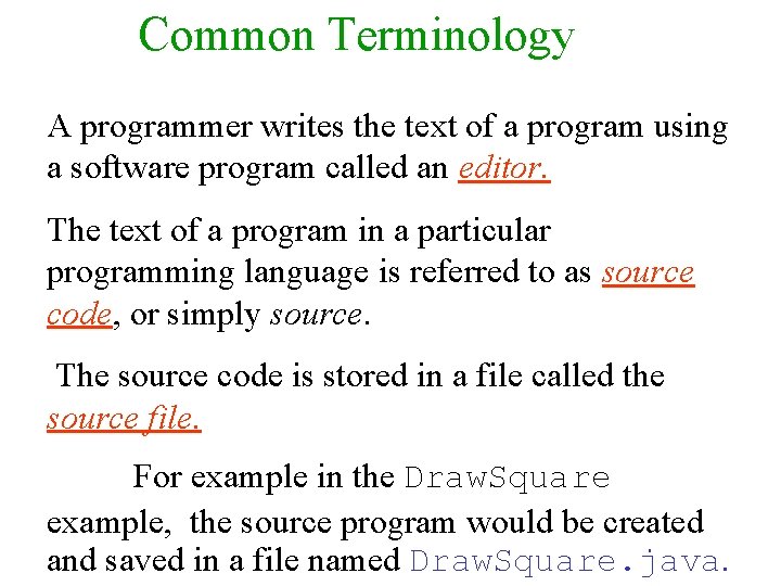 Common Terminology A programmer writes the text of a program using a software program
