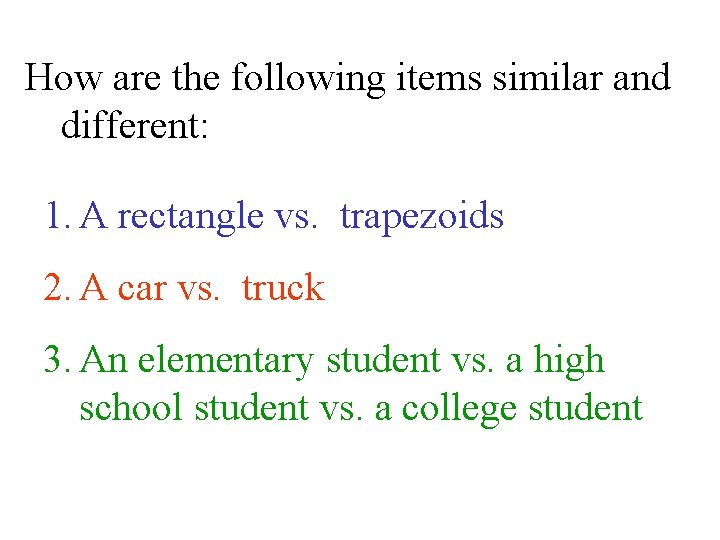 How are the following items similar and different: 1. A rectangle vs. trapezoids 2.