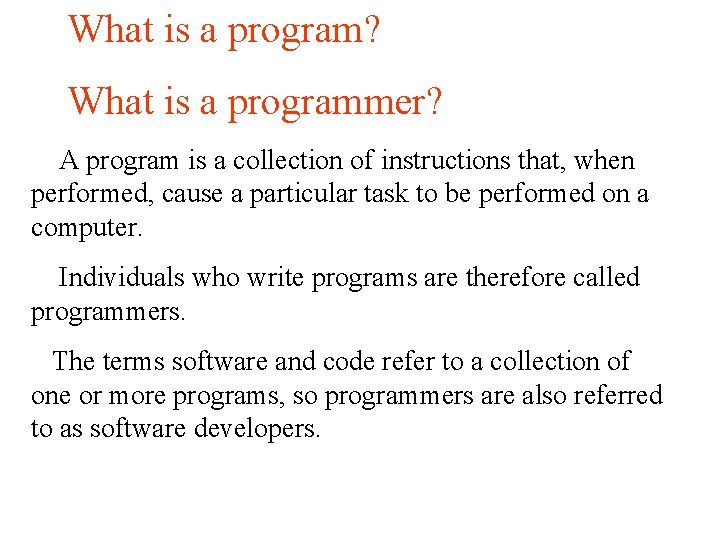 What is a program? What is a programmer? A program is a collection of