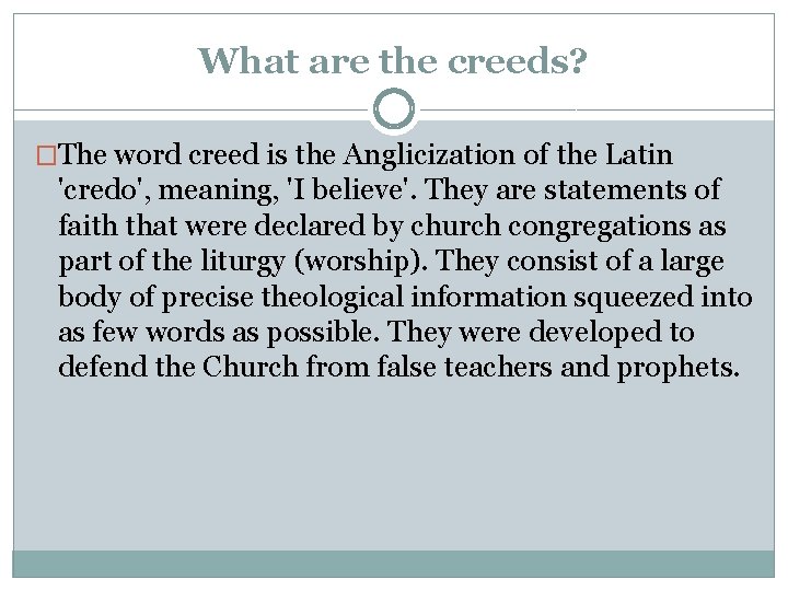 What are the creeds? �The word creed is the Anglicization of the Latin 'credo',