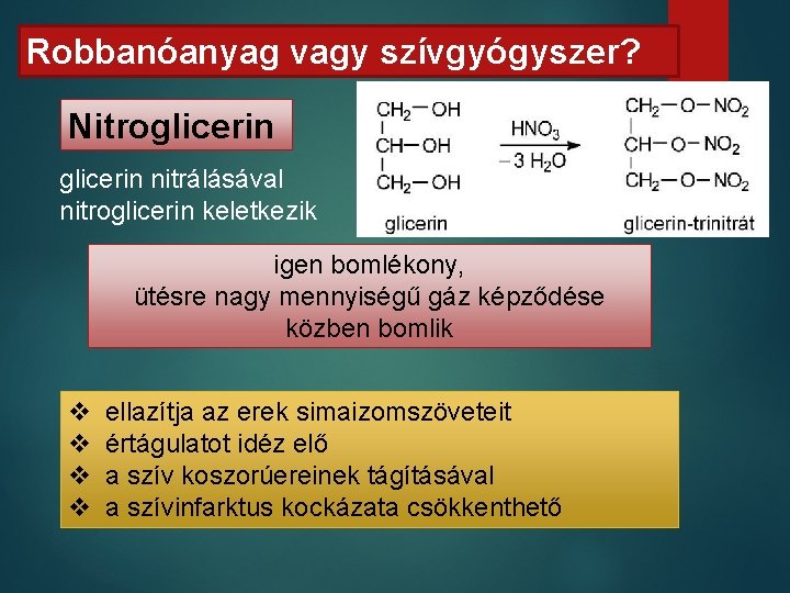 Robbanóanyag vagy szívgyógyszer? Nitroglicerin nitrálásával nitroglicerin keletkezik igen bomlékony, ütésre nagy mennyiségű gáz képződése