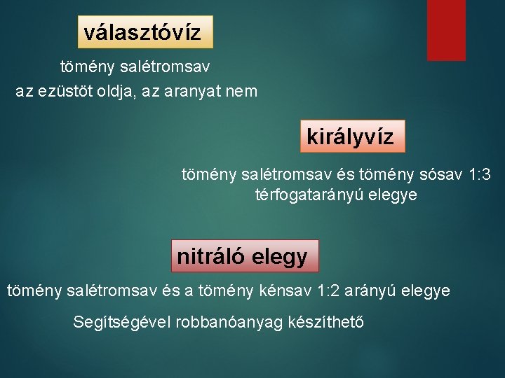 választóvíz tömény salétromsav az ezüstöt oldja, az aranyat nem királyvíz tömény salétromsav és tömény