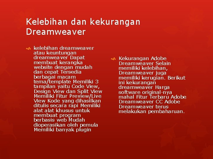 Kelebihan dan kekurangan Dreamweaver kelebihan dreamweaver atau keuntungan dreamweaver Dapat membuat kerangka website dengan