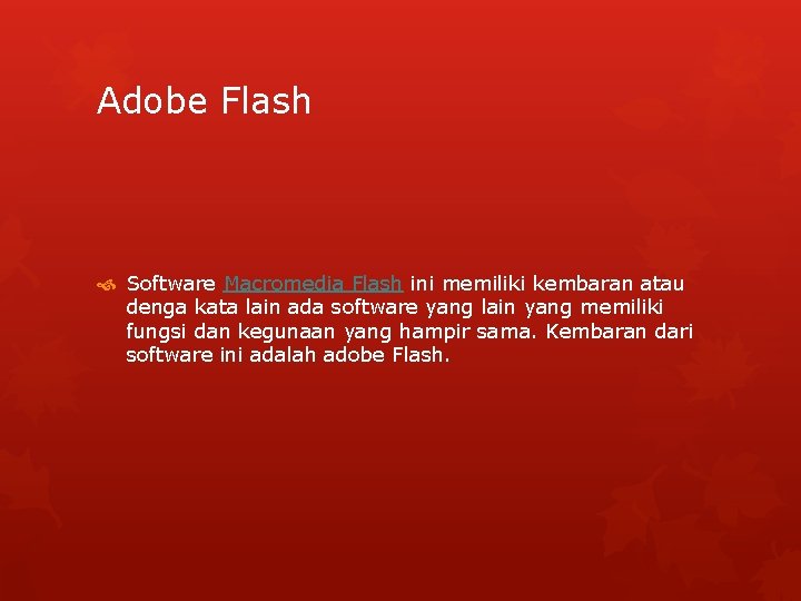 Adobe Flash Software Macromedia Flash ini memiliki kembaran atau denga kata lain ada software