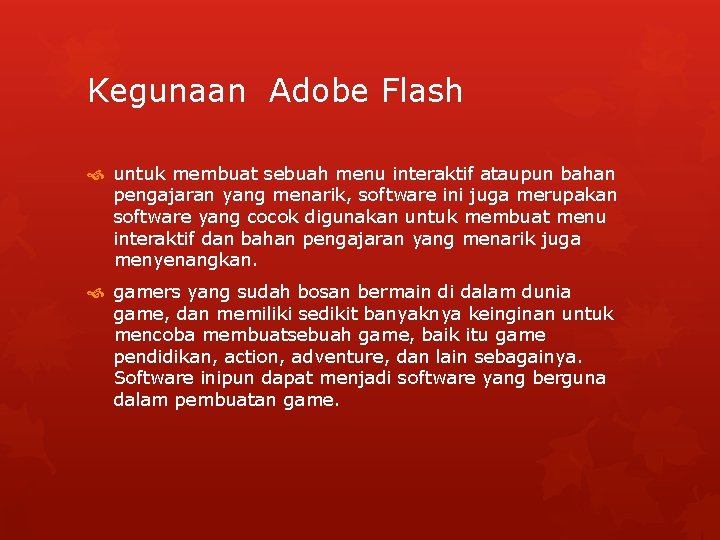 Kegunaan Adobe Flash untuk membuat sebuah menu interaktif ataupun bahan pengajaran yang menarik, software