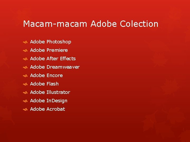 Macam-macam Adobe Colection Adobe Photoshop Adobe Premiere Adobe After Effects Adobe Dreamweaver Adobe Encore