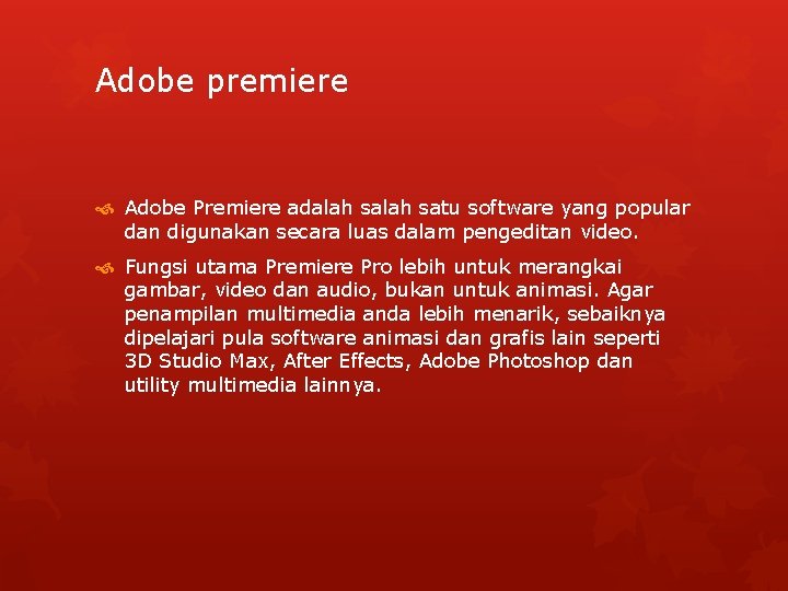 Adobe premiere Adobe Premiere adalah satu software yang popular dan digunakan secara luas dalam