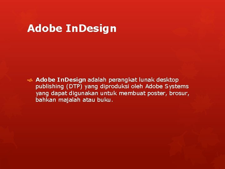 Adobe In. Design adalah perangkat lunak desktop publishing (DTP) yang diproduksi oleh Adobe Systems