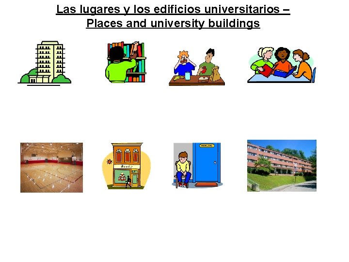 Las lugares y los edificios universitarios – Places and university buildings 
