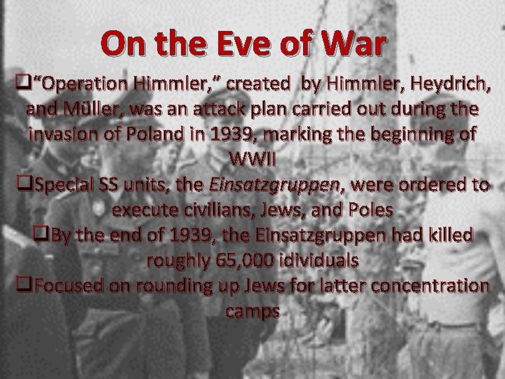 On the Eve of War q“Operation Himmler, ” created by Himmler, Heydrich, and Müller,