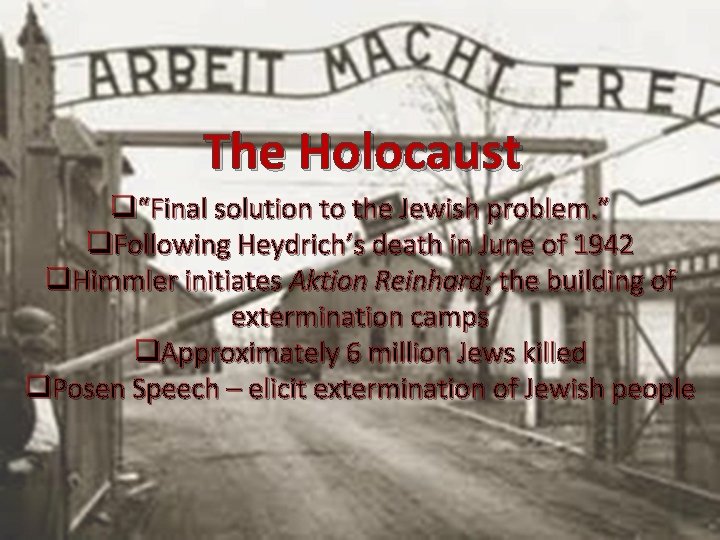 The Holocaust q“Final solution to the Jewish problem. ” q. Following Heydrich’s death in