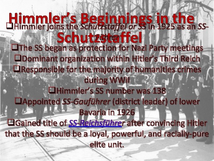 Himmler’s Beginnings in the q. Himmler joins the Schutzstaffel or SS in 1925 as