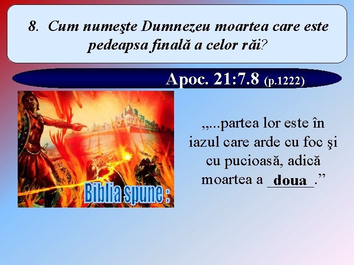 8. Cum numeşte Dumnezeu moartea care este pedeapsa finală a celor răi? Apoc. 21: