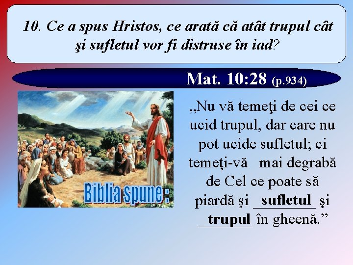 10. Ce a spus Hristos, ce arată că atât trupul cât şi sufletul vor