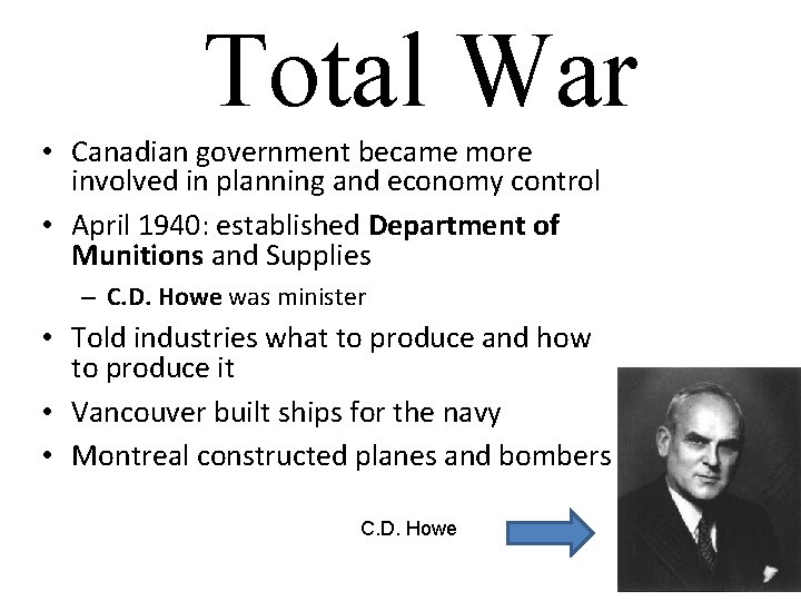 Total War • Canadian government became more involved in planning and economy control •