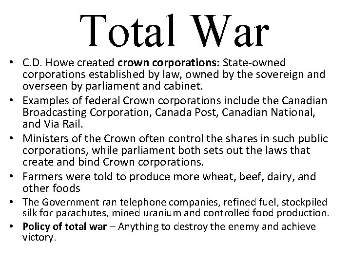Total War • C. D. Howe created crown corporations: State-owned corporations established by law,