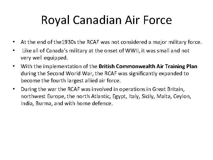 Royal Canadian Air Force • At the end of the 1930 s the RCAF