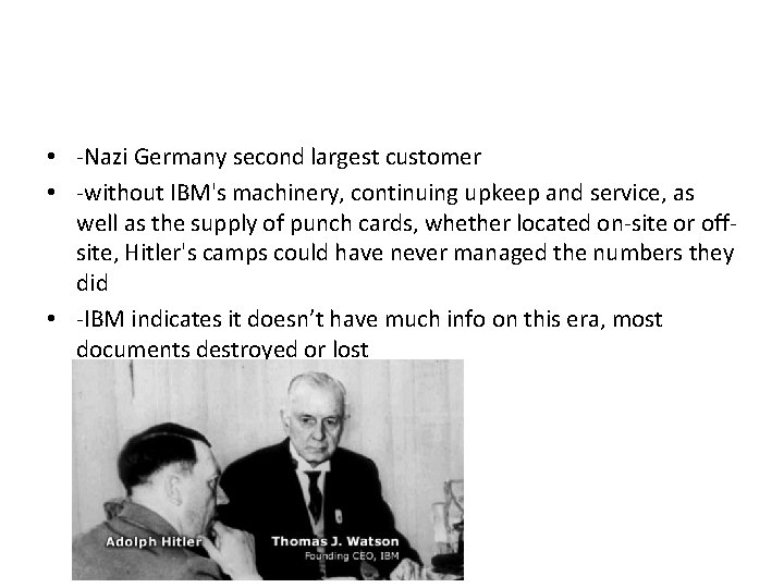  • -Nazi Germany second largest customer • -without IBM's machinery, continuing upkeep and