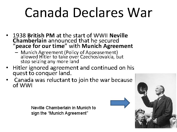 Canada Declares War • 1938 British PM at the start of WWII Neville Chamberlain