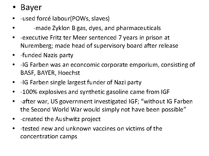  • Bayer • -used forcé labour(POWs, slaves) • -made Zyklon B gas, dyes,