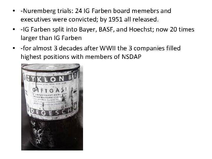  • -Nuremberg trials: 24 IG Farben board memebrs and executives were convicted; by