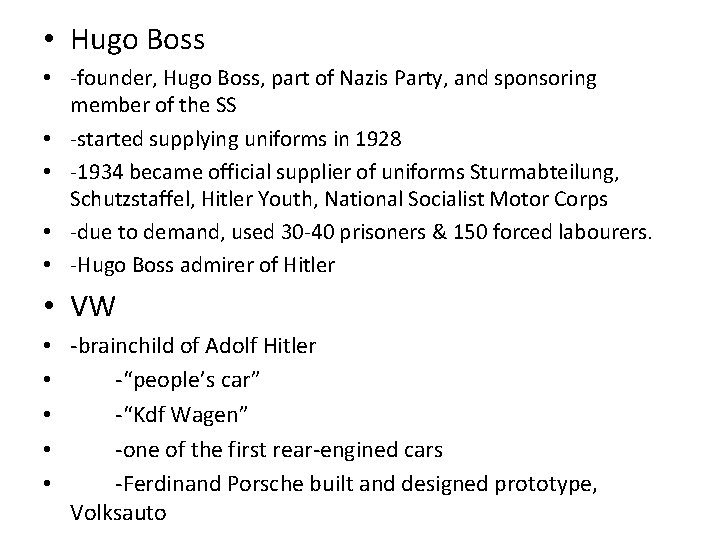  • Hugo Boss • -founder, Hugo Boss, part of Nazis Party, and sponsoring