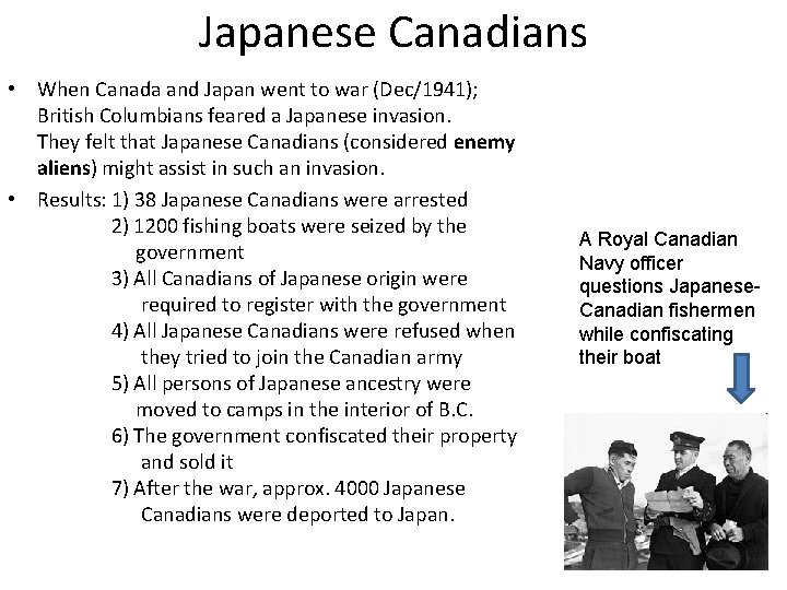Japanese Canadians • When Canada and Japan went to war (Dec/1941); British Columbians feared
