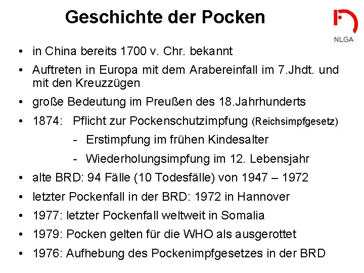Geschichte der Pocken NLGA • in China bereits 1700 v. Chr. bekannt • Auftreten