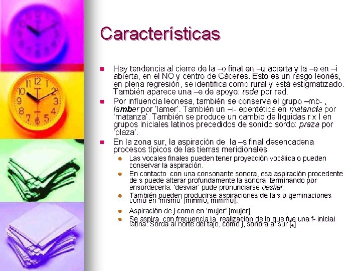 Características n n n Hay tendencia al cierre de la –o final en –u