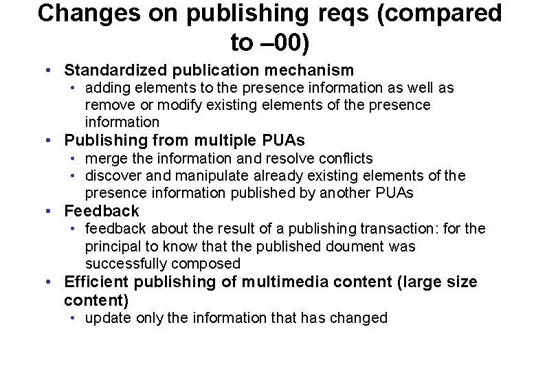 Changes on publishing reqs (compared to – 00) • Standardized publication mechanism • adding