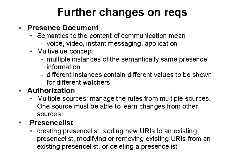 Further changes on reqs • Presence Document • Semantics to the content of communication