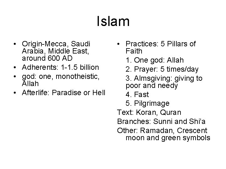 Islam • Origin-Mecca, Saudi Arabia, Middle East, around 600 AD • Adherents: 1 -1.