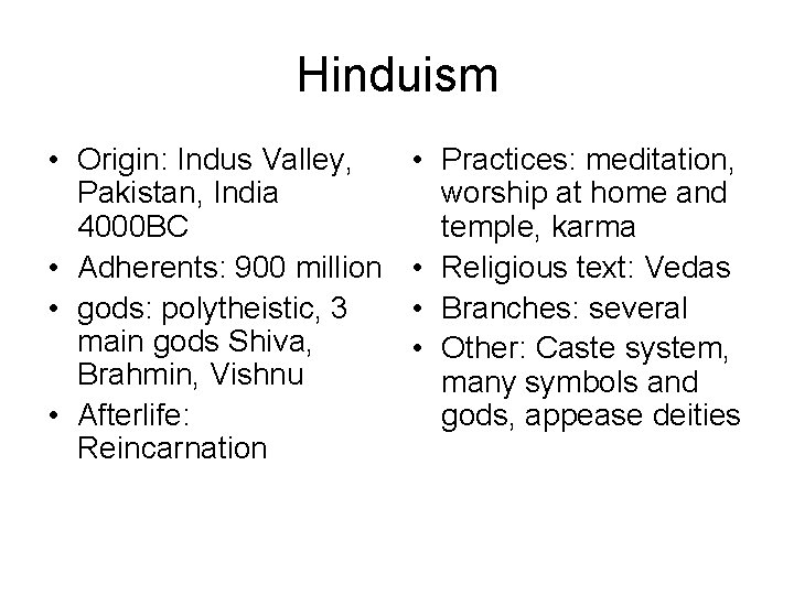 Hinduism • Origin: Indus Valley, Pakistan, India 4000 BC • Adherents: 900 million •