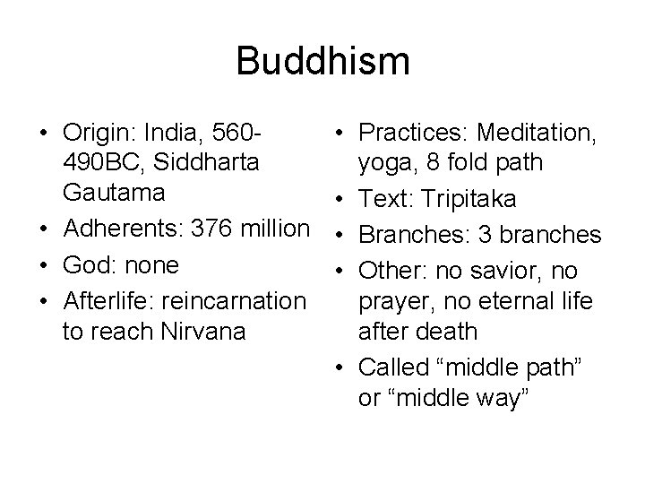 Buddhism • Origin: India, 560490 BC, Siddharta Gautama • Adherents: 376 million • God: