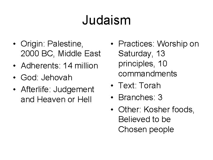 Judaism • Origin: Palestine, 2000 BC, Middle East • Adherents: 14 million • God: