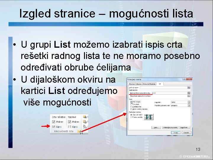 Izgled stranice – mogućnosti lista • U grupi List možemo izabrati ispis crta rešetki