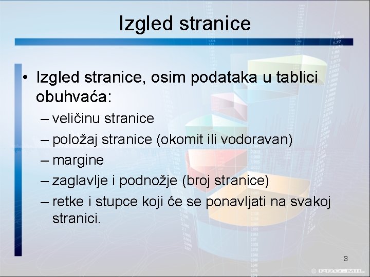 Izgled stranice • Izgled stranice, osim podataka u tablici obuhvaća: – veličinu stranice –