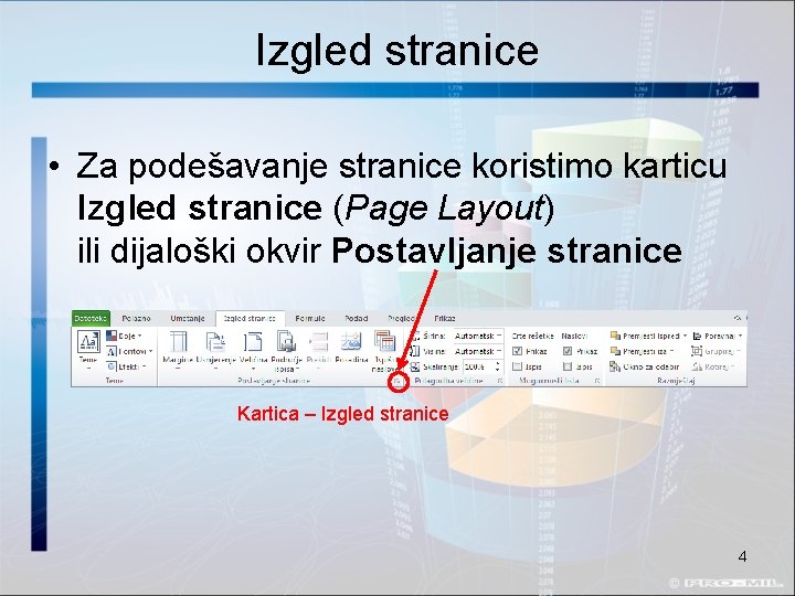 Izgled stranice • Za podešavanje stranice koristimo karticu Izgled stranice (Page Layout) ili dijaloški